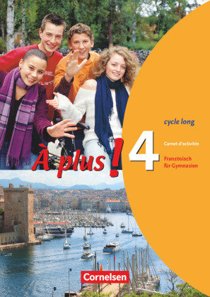 À plus! Ausgabe 2004. Band 4 (cycle long). Carnet d'activités Cornelsen Verlag Gmbh, Cornelsen Verlag