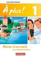À plus! Band 1: 6. Jahrgangsstufe - Bayern - Meine Grammatik zum Selberschreiben Cornelsen Verlag Gmbh, Cornelsen Verlag