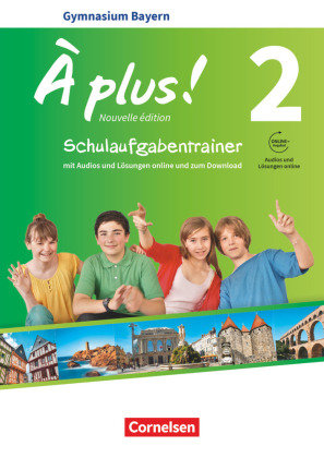 A plus ! - Französisch als 1. und 2. Fremdsprache - Bayern - Ausgabe 2017 - Band 2 Cornelsen Verlag