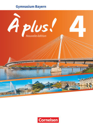 A plus ! - Französisch als 1. und 2. Fremdsprache - Bayern - Ausgabe 2017 - Band 4. Bd.4 Cornelsen Verlag