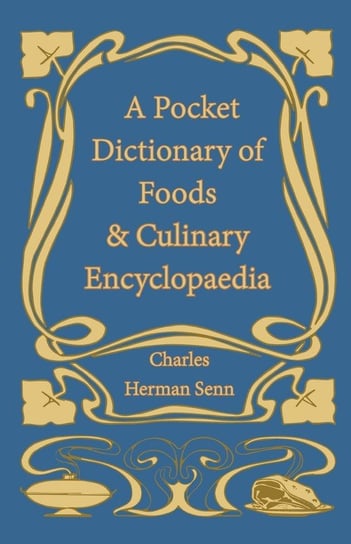 A Pocket Dictionary of Foods & Culinary Encyclopaedia Senn Charles Herman