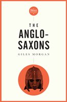 A Pocket Essential History of the Anglo-Saxons Morgan Giles
