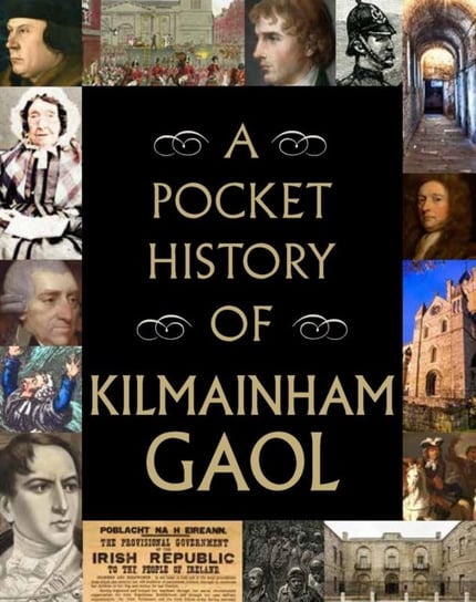 A Pocket History of Kilmainham Gaol Opracowanie zbiorowe