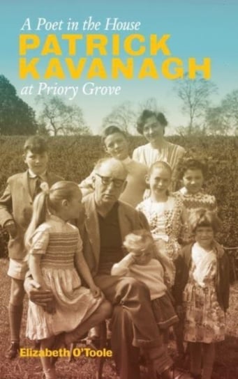 A Poet in the House: Patrick Kavanagh at Priory Grove Elizabeth O'Toole