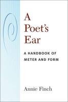 A Poet's Ear: A Handbook of Meter and Form Finch Annie Ridley Crane