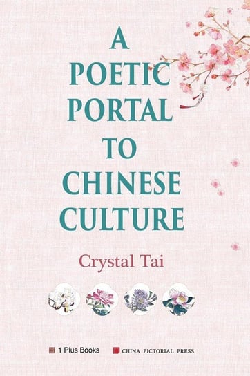 A Poetic Portal to Chinese Culture (revised illustrated version) Tai Crystal