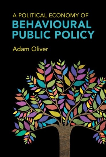 A Political Economy of Behavioural Public Policy Opracowanie zbiorowe
