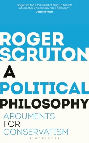 A Political Philosophy: Arguments for Conservatism Roger Scruton