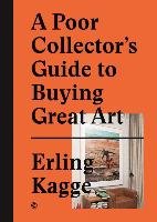 A Poor Collector's Guide to Buying great Art Gestalten, Die Gestalten Verlag Gmbh&Co. Kg