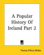 A Popular History of Ireland Part 2 Mcgee Thomas D'arcy