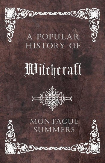 A Popular History of Witchcraft Summers Montague