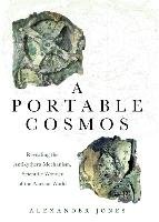 A Portable Cosmos: Revealing the Antikythera Mechanism, Scientific Wonder of the Ancient World Jones Alexander