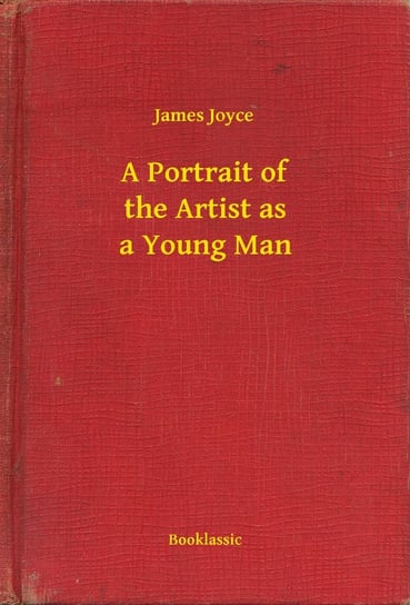 A Portrait of the Artist as a Young Man Joyce James
