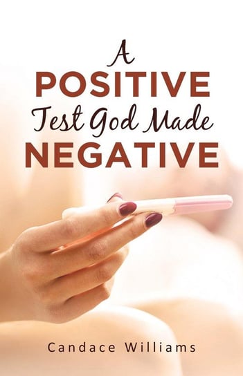 A Positive Test God Made Negative Williams Candace