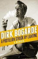 A Postillion Struck by Lightning: A Memoir Bogarde Dirk