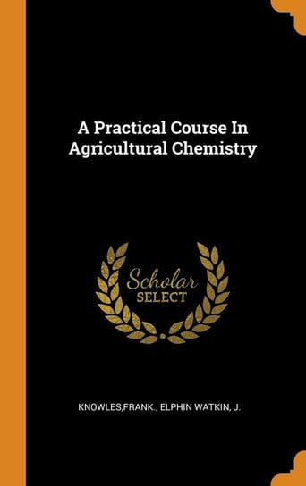 A Practical Course In Agricultural Chemistry Knowles Frank