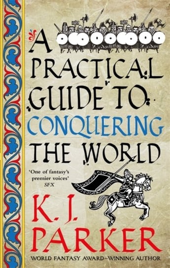 A Practical Guide to Conquering the World: The Siege, Book 3 Parker K. J.
