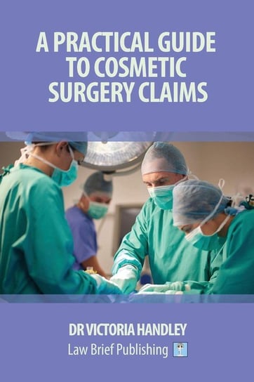 A Practical Guide to Cosmetic Surgery Claims Handley Victoria