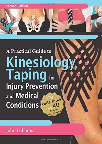 A Practical Guide to Kinesiology Taping for Injury Prevention and Common Medical Conditions John Gibbons