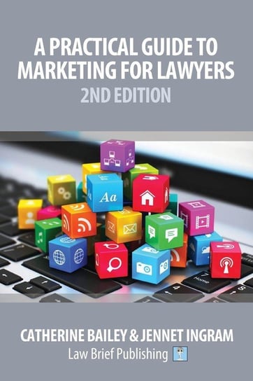 A Practical Guide to Marketing for Lawyers Bailey Catherine