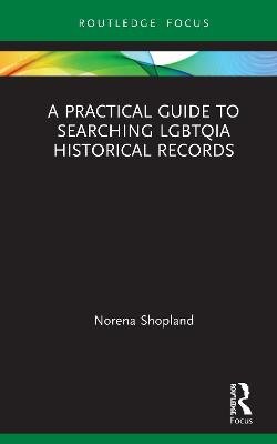 A Practical Guide to Searching LGBTQIA Historical Records Opracowanie zbiorowe