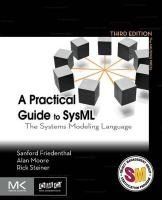 A Practical Guide to SysML Friedenthal Sanford, Moore Alan, Steiner Rick