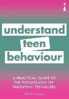 A Practical Guide to the Psychology of Parenting Teenagers: Understand Your Teen Cullen Kairen