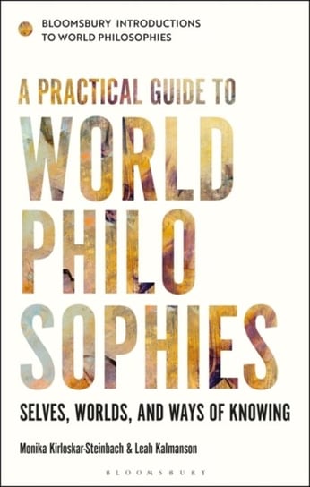 A Practical Guide to World Philosophies: Selves, Worlds, and Ways of Knowing Opracowanie zbiorowe