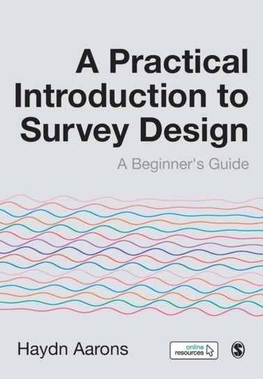 A Practical Introduction to Survey Design: A Beginners Guide Haydn Aarons