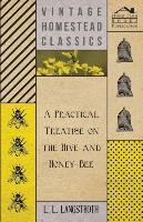 A Practical Treatise on the Hive and Honey-Bee Langstroth L. L.