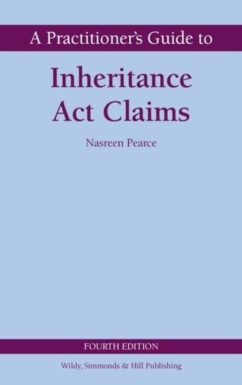 A Practitioner's Guide to Inheritance Act Claims Nasreen Pearce