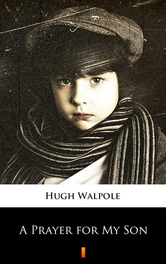 A Prayer for My Son Hugh Walpole