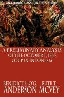 A Preliminary Analysis of the October 1, 1965 Coup in Indonesia Anderson Benedict O'g. R., Mcvey Ruth T.