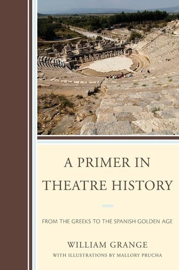 A Primer in Theatre History Grange William
