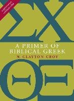 A Primer of Biblical Greek Croy Clayton N.