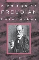 A Primer of Freudian Psychology Hall Calvin S.