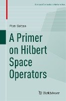 A Primer on Hilbert Space Operators Soltan Piotr