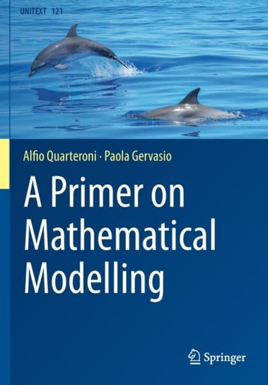 A Primer on Mathematical Modelling Alfio Quarteroni, Paola Gervasio