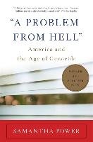 "a Problem from Hell": America and the Age of Genocide Power Samantha