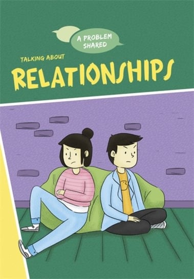 A Problem Shared. Talking About Relationships Louise Spilsbury