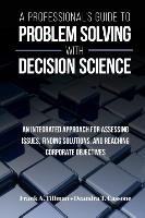 A Professional's Guide to Problem Solving with Decision Science Tillman Frank A., Cassone Deandra T.