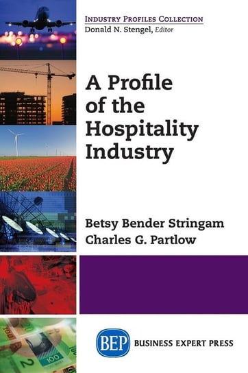 A Profile of the Hospitality Industry Bender Stringam Betsy