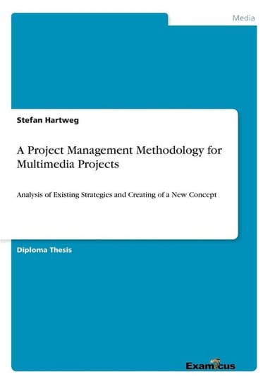 A Project Management Methodology for Multimedia Projects Hartweg Stefan