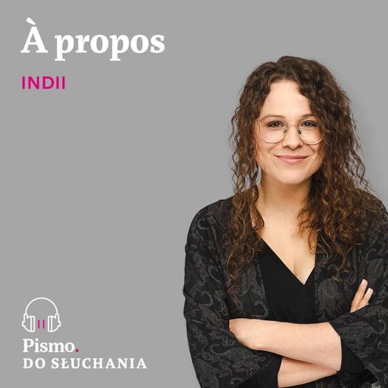 À propos Indii - A propos - podcast - audiobook Opracowanie zbiorowe