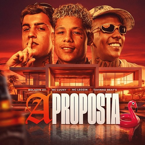 A Proposta Mc Leozin, MC LUUKY, TavinhoBeat's, Boladin 211