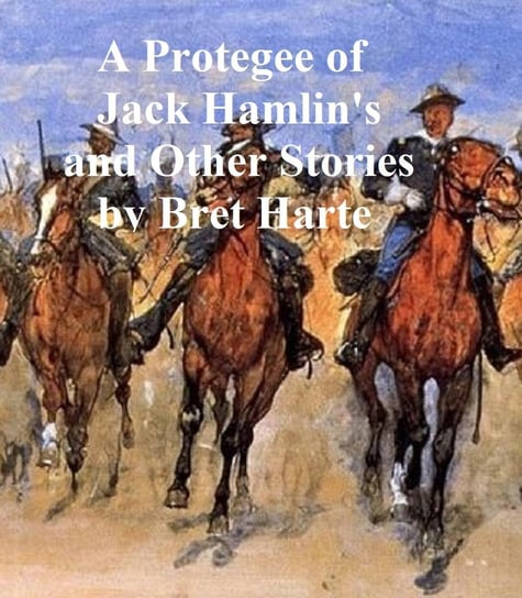 A Protegee of Jack Hamlin's, a collection of stories - ebook epub Harte Bret