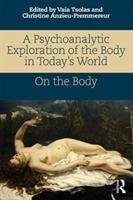 A Psychoanalytic Exploration of the Body in Today's World Tsolas Vaia