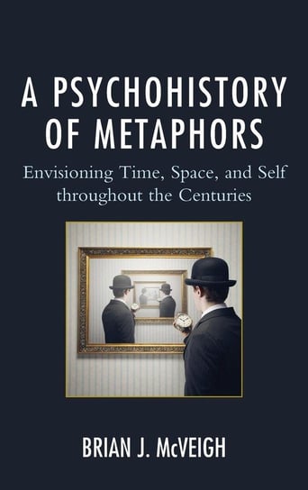 A Psychohistory of Metaphors Mcveigh Brian J.