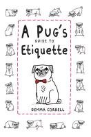 A Pug's Guide to Etiquette Correll Gemma