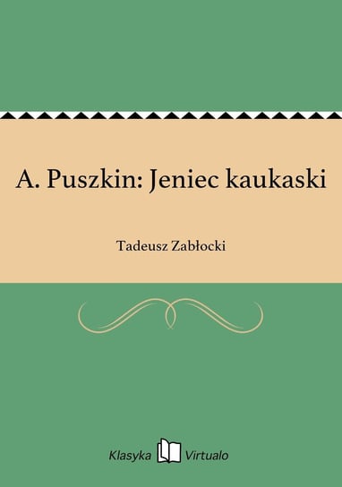 A. Puszkin: Jeniec kaukaski Zabłocki Tadeusz